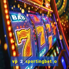 vp 2 sportingbet o que significa